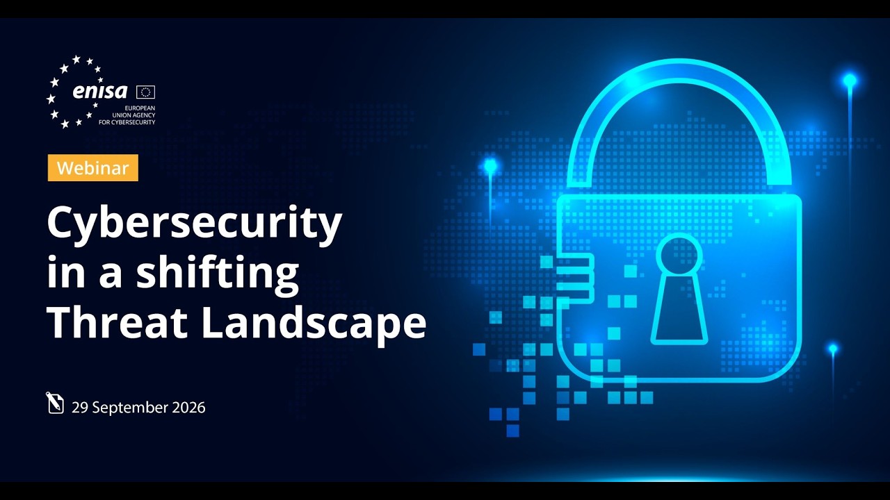 ENISA webinar: Cybersecurity in a shifting Threat Landscape