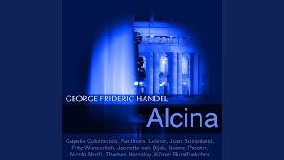 Alcina HWV 34 Act I Overture - Oh Dei Quivi non scorgo Bradamante Melisso Morgana