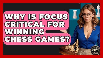 Why Is Focus Critical For Winning Chess Games? - The Chess Codex