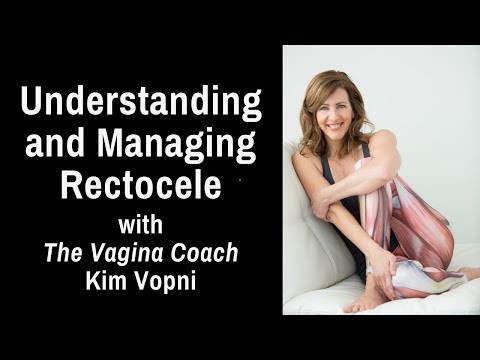 Rectocele Symptoms and Management: Interview w/ Kim Vopni