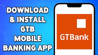 How To Download & Install GTB Mobile Banking App 2024 | GTWorld App Download Tutorial