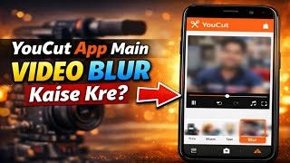 How to Blur Video in YouCut App (Step-by-Step Tutorial) | Blur Face or Object on Mobile |
