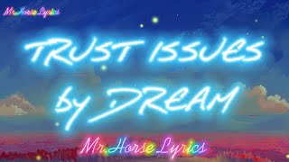 TRUST ISSUES by DREAM / 🎧Engsub /  (English Lyrics)