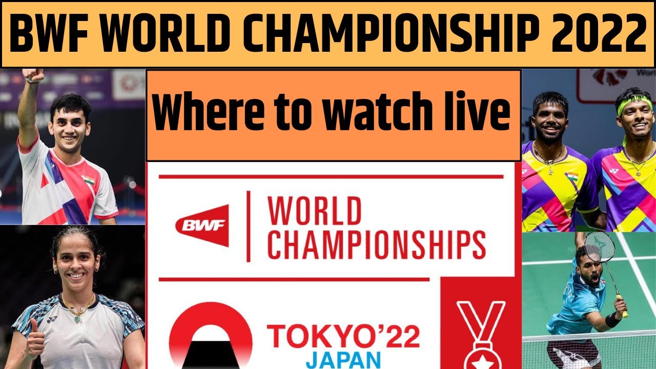BWF World Championship 2022 Where To Watch (कहाँ देखे) World