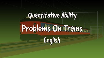 PROBLEMS ON TRAINS Part 3 - Quantitative Ability