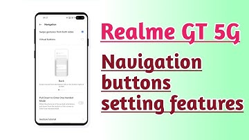Realme GT 5G Navigation buttons setting features tips and tricks