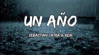 Sebastián Yatra & Reik - Un Año (LETRA)