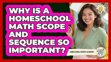 Why Is A Homeschool Math Scope And Sequence So Important? - Homeschool Parent Academy