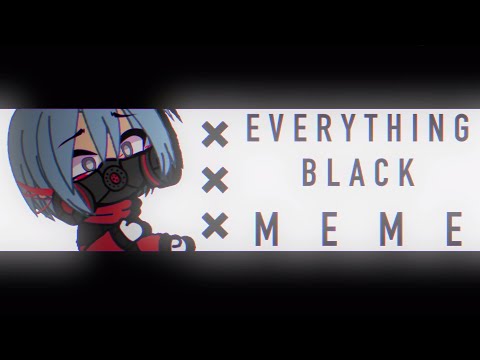 EVERYTHING BLACK [Meme] (Gacha Life)Flash Warning!!