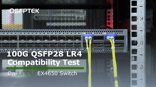 100GbE QSFP28 LR4 Compatibility Test on Juniper EX4650 Ethernet Switch