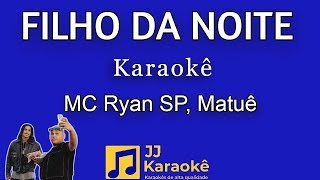 Filho Da Noite  Mc Ryan Sp Matu  Karaok