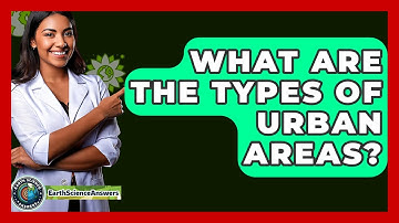 What Are The Types Of Urban Areas? - Earth Science Answers