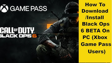 How To Download/Install Black Ops 6 BETA On PC - Xbox Game Pass Users