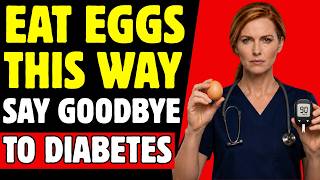 How to Eat Eggs Correctly If You Have Diabetes! (To Keep Your Blood Sugar Under Control)