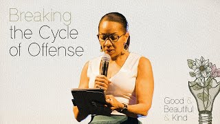 Good & Beautiful & Kind - Breaking the Cycle of Offense