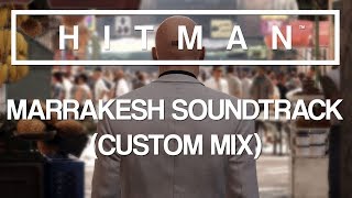 HITMAN Soundtrack - Marrakesh (Custom Mix)