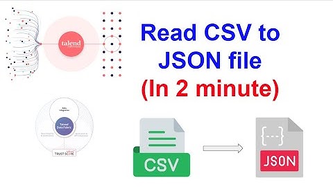 Read CSV to JSON file | Talend
