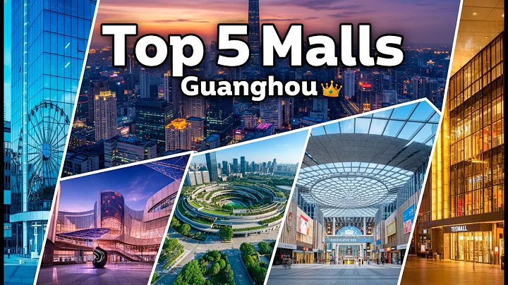 TOP 5 Must-Visit Malls in Guangzhou | Ultimate Shopping Guide