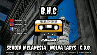 B.H.C - THIS IS TIME FT SERBIA MELANESIA, WOLVA LADYS & G.O.B ( Audio )