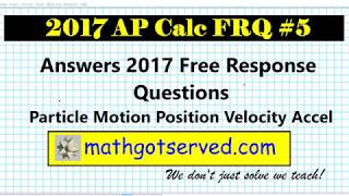 2017 Ap Calc calculus FRQ #5 FRQ mathgotserved position velocity acceleration particle   second