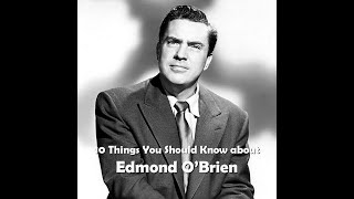 10 Things You Should Know About Edmond O'Brien