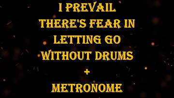 I Prevail - There's Fear In Letting Go + metronome 123 bpm drumless