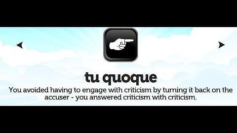 Logical Fallacies: Tu Quoque (appeal to hypocrisy)