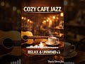 ☕ Relax… breathe… and enjoy the cozy café jazz vibes 🎸Smooth guitar, warm coffee shop ambience.
