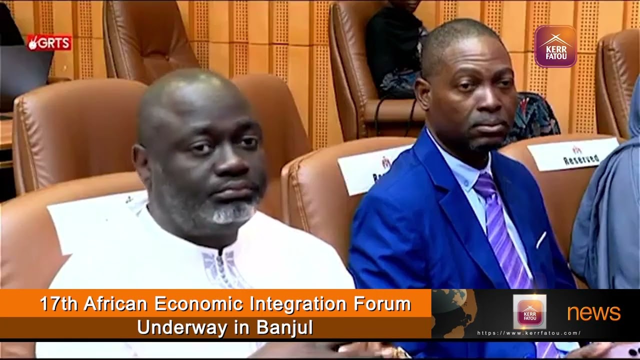 17th African Economic Integration Forum Underway in Banjul
