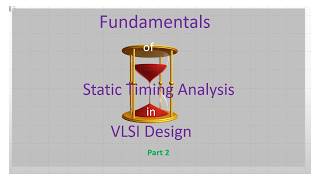 STATIC TIMNG ANALYSIS in VLSI DESIGN  -  Part 2