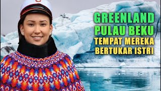 Kehidupan Di GREENLAND, Tempat Terdingin Di dunia Tempat Mereka BERTUKAR Istri