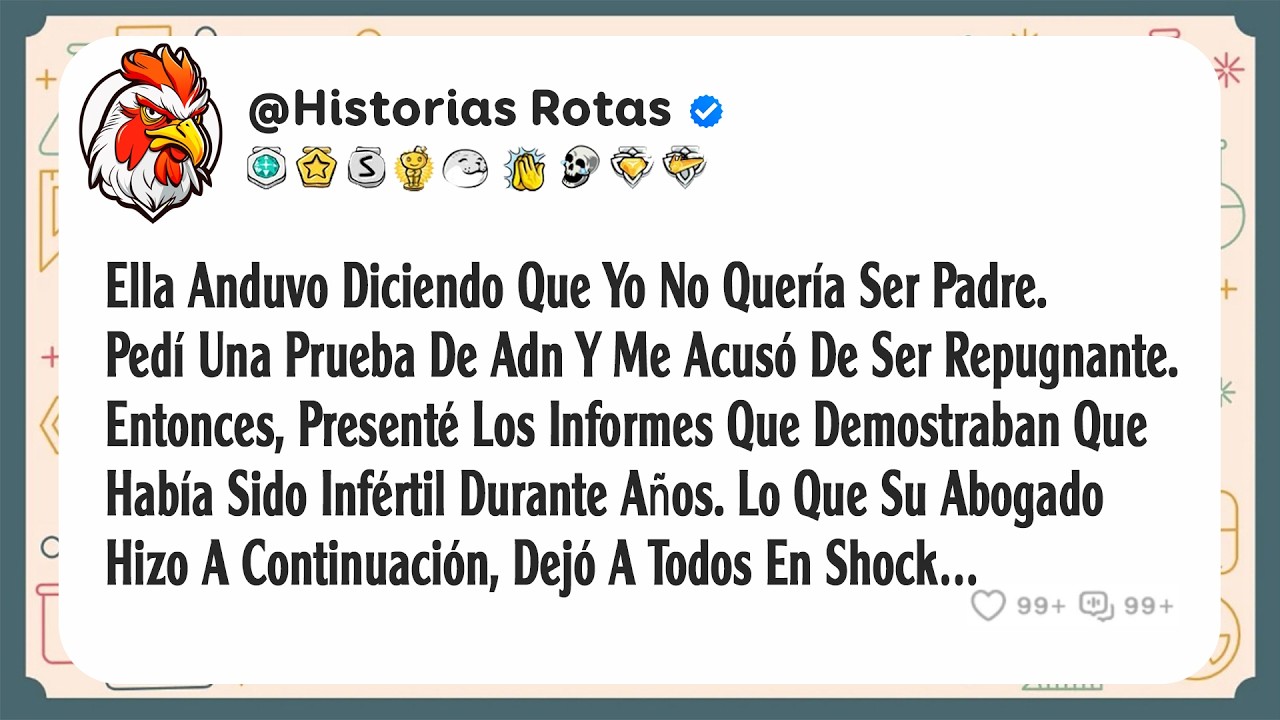 Ella Anduvo Diciendo Que Yo No Quería Ser Padre. Pedí Una Prueba De Adn Y Me Acusó De Ser Repugnante