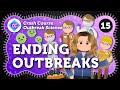 How Are We All Part of Ending Outbreaks? Crash Course Outbreak Science #15