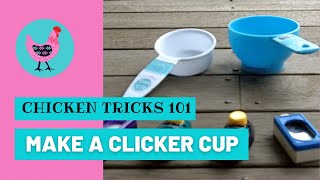 Chicken Tricks - Make a Clicker Cup