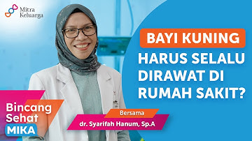 Panduan Merawat Bayi Kuning (Neonatal Jaundice) - dr. Hanum, Sp.A (Bincang Sehat MIKA)
