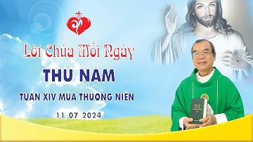 LỜI CHÚA | THỨ NĂM TUẦN XIV MÙA THƯỜNG NIÊN | 11/07/2024