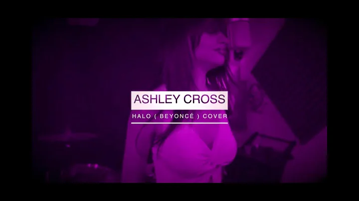 HALO ( BEYONC ) ASHLEY CROSS COVER