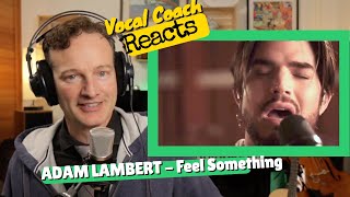 Vocal Coach REACTS - ADAM LAMBERT &quot;Feel Something&quot;