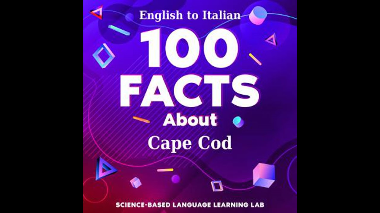 100 Facts About Cape Cod: English to Italian - Science-Based Language Learning Lab