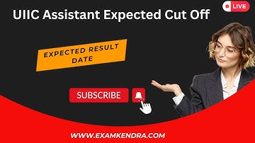 UIIC Assistant Expected Cut Off | UIIC Assistant 2024 Expected Result Date #uiic  #licassistant2023