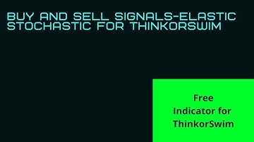 FREE Indicator with buy/sell signals | Elastic Stochastic for ThinkorSwim -Upper and Lower indicator