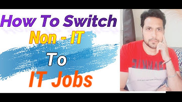 How to switch Fom Non-IT To IT | Complete process step by step | How to get Job in IT Industry.