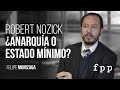 Robert Nozick ¿Anarquía o estado mínimo? | Felipe Munizaga