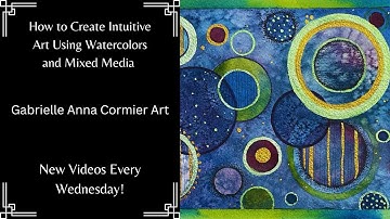How to Create Abstract Art Using an Intuitive Painting Process | Watercolors and Mixed Media