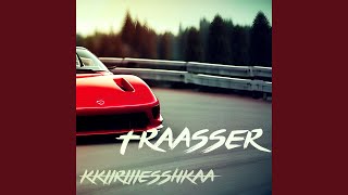 Traasser - KKIIRIIIESSHKAA