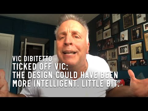 Ticked Off Vic: The design could have been MORE intelligent. Little bit. | VicDiBitetto.net