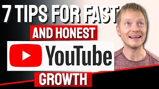 7 Tips for Fast Growth | THE HONEST WAY TO GROW ON YOUTUBE