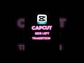 CapCut | Side Left Transition Tutorial🔥😎 | #shorts