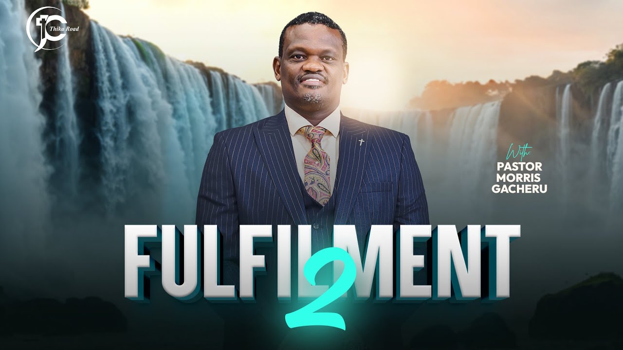 FULFILMENT II | Pastor Morris Gacheru  | Sunday Service | 11th January 2026