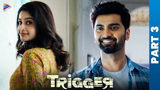 Trigger Telugu Full Movie | Atharvaa | Tanya Ravichandran | Ghibran | Part 3 | Telugu Filmnagar